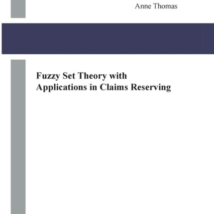 Fuzzy Set Theory with Applications in Claims Reserving