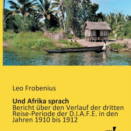 Und Afrika sprach: Bericht über den Verlauf der
