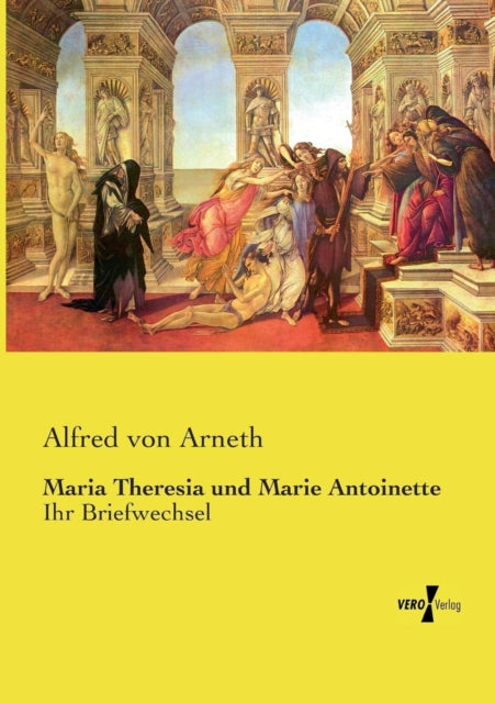 Maria Theresia und Marie Antoinette: Ihr Briefwechsel