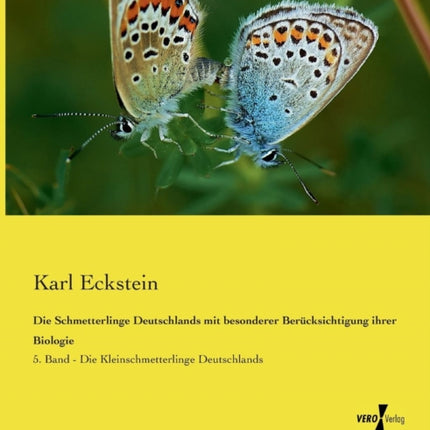 Die Schmetterlinge Deutschlands mit besonderer Berücksichtigung ihrer Biologie: 5. Band - Die Kleinschmetterlinge Deutschlands