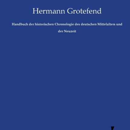 Handbuch der historischen Chronologie des