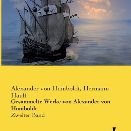 Gesammelte Werke von Alexander von Humboldt: Zweiter Band