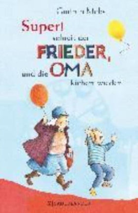 Super , schreit der Frieder, und die Oma kichert