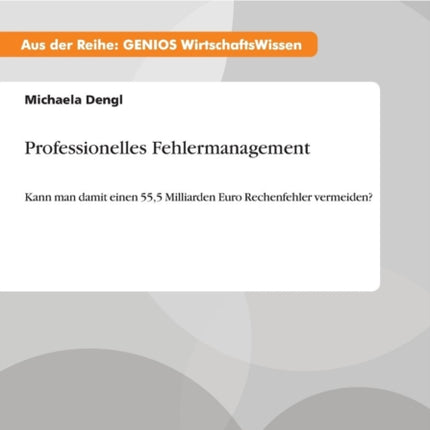 Professionelles Fehlermanagement: Kann man damit einen 55,5 Milliarden Euro Rechenfehler vermeiden?