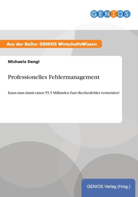 Professionelles Fehlermanagement: Kann man damit einen 55,5 Milliarden Euro Rechenfehler vermeiden?