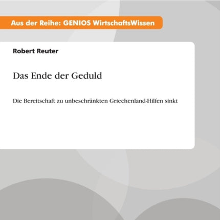 Das Ende der Geduld Die Bereitschaft zu unbeschrnkten GriechenlandHilfen sinkt