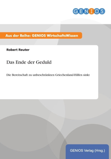 Das Ende der Geduld Die Bereitschaft zu unbeschrnkten GriechenlandHilfen sinkt