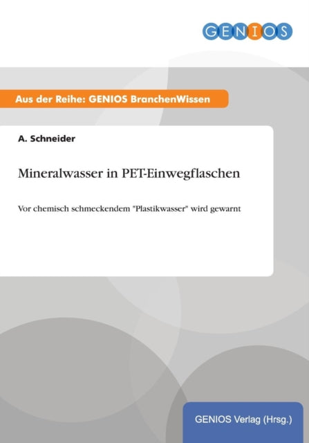 Mineralwasser in PETEinwegflaschen Vor chemisch schmeckendem Plastikwasser wird gewarnt