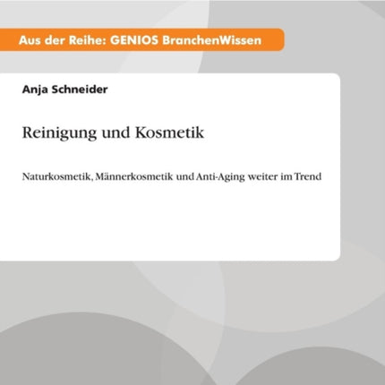 Reinigung und Kosmetik: Naturkosmetik, Männerkosmetik und Anti-Aging weiter im Trend