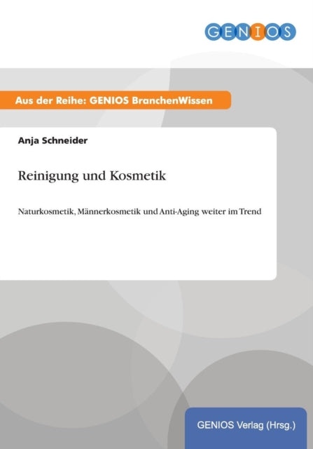 Reinigung und Kosmetik: Naturkosmetik, Männerkosmetik und Anti-Aging weiter im Trend