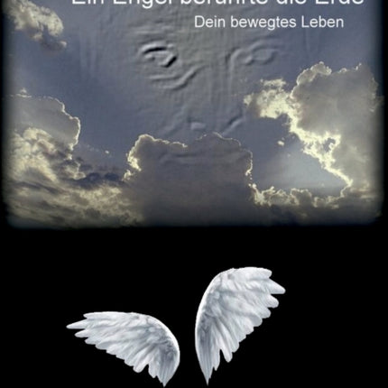 Im Himmel geht es weiter: Ein Engel berührte die