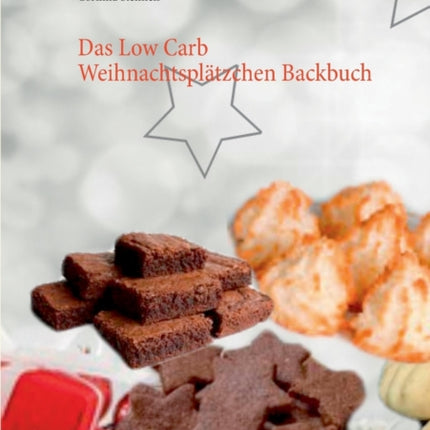 Das Low Carb Weihnachtsplätzchen Backbuch