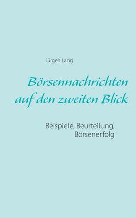 Börsennachrichten auf den zweiten Blick: Beispiele, Beurteilung, Börsenerfolg