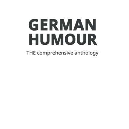 German Humour: The Comprehensive Anthology