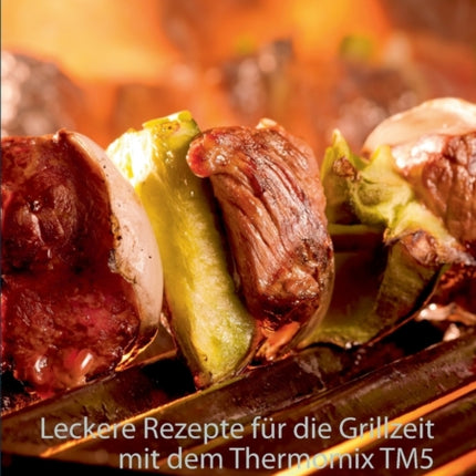 Leckere Rezepte für die Grillzeit mit dem