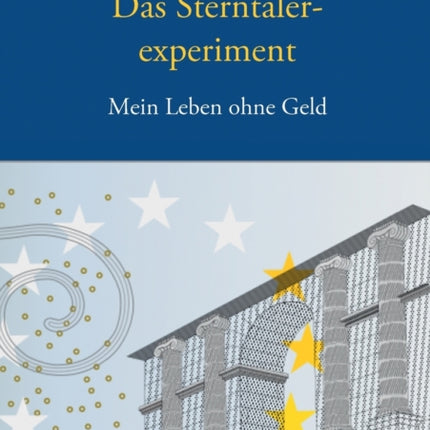 Das Sterntalerexperiment: Mein Leben ohne Geld