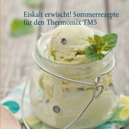 Eiskalt erwischt! Sommerrezepte für den Thermomix