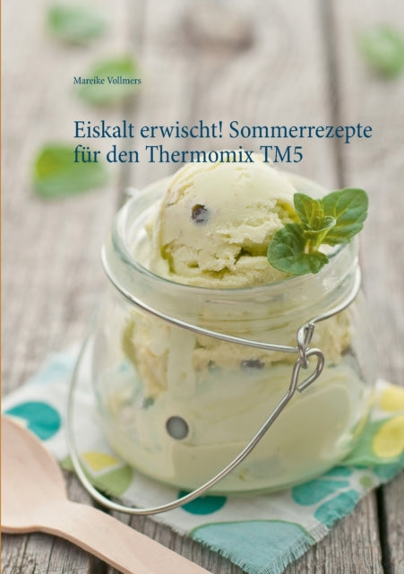 Eiskalt erwischt! Sommerrezepte für den Thermomix