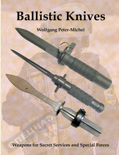Ballistic Knives: Weapons for Secret Services and
