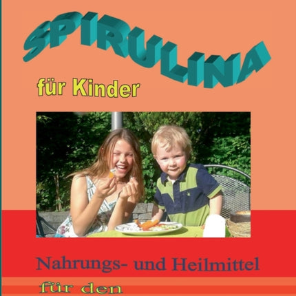 Spirulina für Kinder: Nahrungs- und Heilmittel