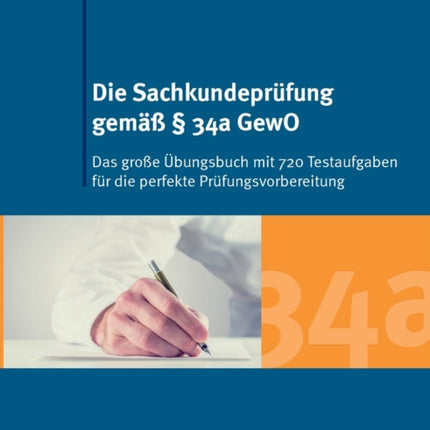 Die Sachkundeprüfung gemäß § 34a GewO: Das große Übungsbuch mit 720 Testaufgaben für die perfekte Prüfungsvorbereitung