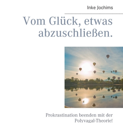 Vom Glück, etwas abzuschließen.: Prokrastination