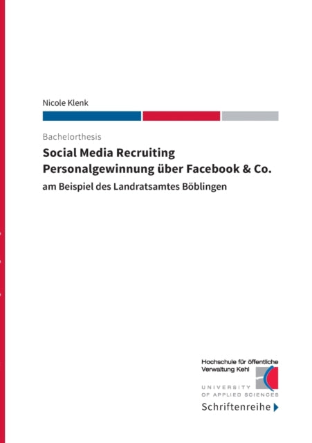 Social Media Recruiting - Personalgewinnung über Facebook & Co.: am Beispiel des Landratsamtes Böblingen