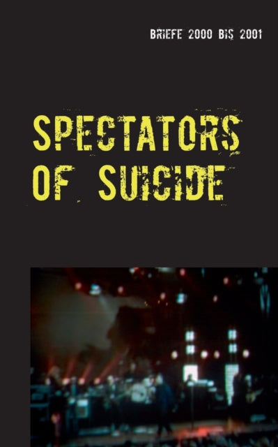 Spectators Of Suicide: Briefe 2000 bis 2001