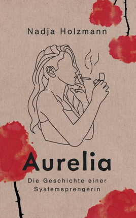 Aurelia: Die Geschichte einer Systemsprengerin