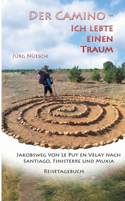 Der Camino - ich lebte einen Traum: Jakobsweg von