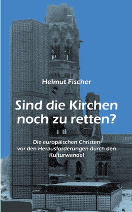 Sind die Kirchen noch zu retten?: Die