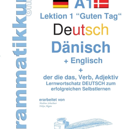 Wörterbuch Deutsch - Dänisch - Englisch Niveau A1: Lernwortschatz A1 Lektion 1 "Guten Tag" Sprachkurs deutsch zum erfolgreichen Selbstlernen für TeilnehmerInnen aus Dänemark