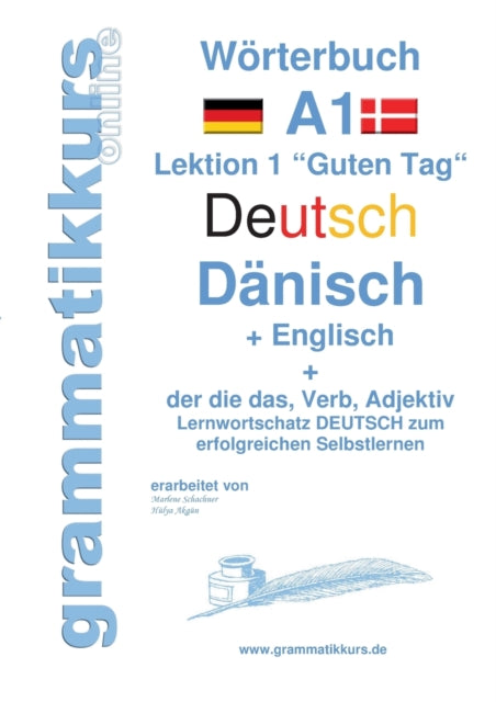 Wörterbuch Deutsch - Dänisch - Englisch Niveau A1: Lernwortschatz A1 Lektion 1 "Guten Tag" Sprachkurs deutsch zum erfolgreichen Selbstlernen für TeilnehmerInnen aus Dänemark