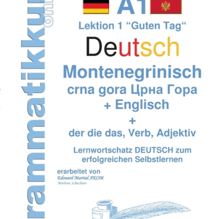 Wörterbuch Deutsch - Montenegrinisch - Englisch Niveau A1: Lernwortschatz A1 Lektion 1 "Guten Tag" Sprachkurs Deutsch zum erfolgreichen Selbstlernen für Freunde aus Montenegro