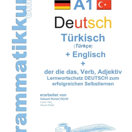 Wörterburch Deutsch - Türkisch Englisch A1: Lernwortschatz A1 Sprachkurs Deutsch zum erfolgreichen Selbstlernen für TeilnehmerInnen aus der Türkei