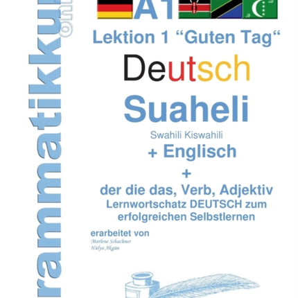 Wörterbuch Deutsch - Suaheli Kiswahili - Englisch: Lernwortschatz A1 Sprachkurs Deutsch zum erfolgreichen Selbstlernen für TeilnehmerInnen aus Afrika