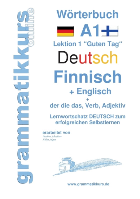 Wörterbuch Deutsch - Finnisch - Englisch Niveau A1: Lernwortschatz A1 Lektion 1 "Guten Tag" Sprachkurs Deutsch zum erfolgreichen Selbstlernen für TeilnehmerInnen aus Finland