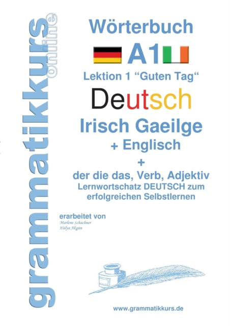 Wörterbuch Deutsch - Irisch Gaeilge - Englisch Niveau A1: Lernwortschatz A1 Lektion 1 "Guten Tag" Sprachkurs Deutsch zum erfolgreichen Selbstlernen für TeilnehmerInnen aus Irland