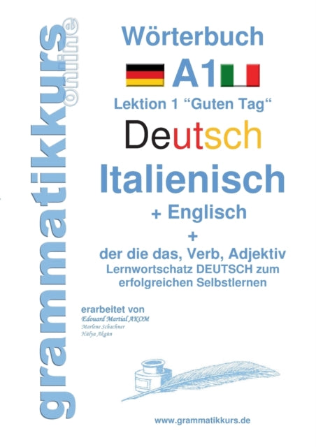 Wörterbuch Deutsch - Italienisch - Englisch Niveau A1: Lernwortschatz A1 Lektion 1 "Guten Tag" Sprachkurs Deutsch zum erfolgreichen Selbstlernen für TeilnehmerInnen aus Italien