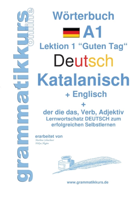 Wörterbuch Deutsch - Katalanisch - Englisch Niveau A1: Lernwortschatz A1 Sprachkurs Deutsch zum erfolgreichen Selbstlernen für TeilnehmerInnen aus Spanien (in Katalonien, Valencia, auf den Balearischen Inseln, in der Franja de Ponent und im