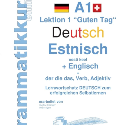 Wörterbuch Deutsch - Estnisch - Englisch Niveau A1: Lernwortschatz A1 Sprachkurs Deutsch zum erfolgreichen Selbstlernen für TeilnehmerInnen aus Estland