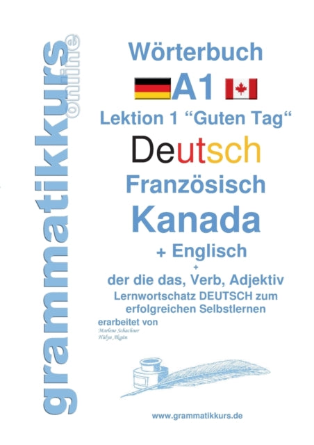 Wörterbuch Deutsch - Französisch Kanada - Englisch Niveau A1: Lernwortschatz A1 Lektion 1 "Guten Tag" Sprachkurs Deutsch zum erfolgreichen Selbstlernen für Englisch sprechende TeilnehmerInnen