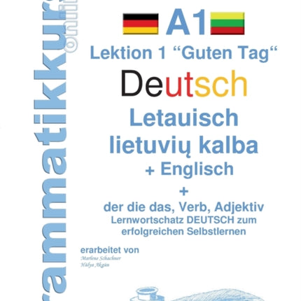 Wörterbuch Deutsch - Litauisch - Englisch Niveau A1: Lernwortschatz A1 Lektion 1 Guten Tag Sprachkurs Deutsch zum erfolgreichen Selbstlernen für TeilnehmerInnen aus Litauen