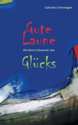 Gute Laune - die kleine Schwester des Glücks