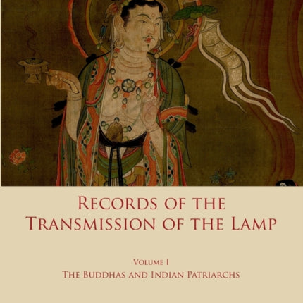 Record of the Transmission of the Lamp: Volume One: The Buddhas and indian patriarchs