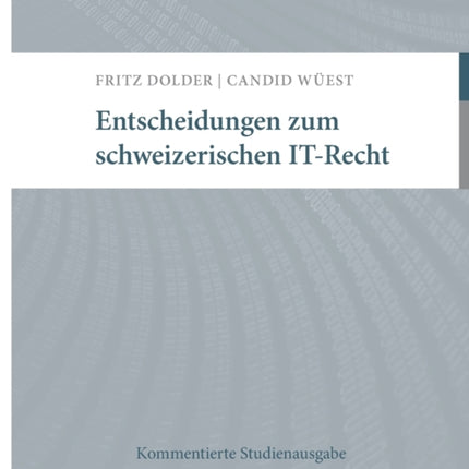 Entscheidungen zum schweizerischen IT-Recht: