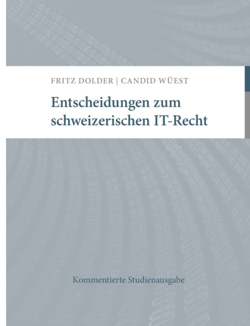 Entscheidungen zum schweizerischen IT-Recht: