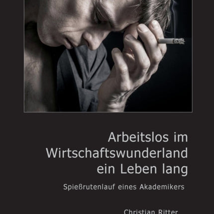Arbeitslos im Wirtschaftswunderland ein Leben