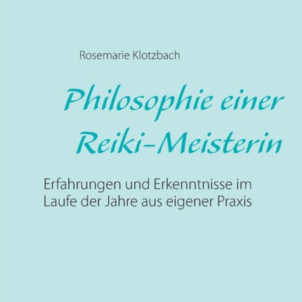 Philosophie einer Reiki-Meisterin: Erfahrungen