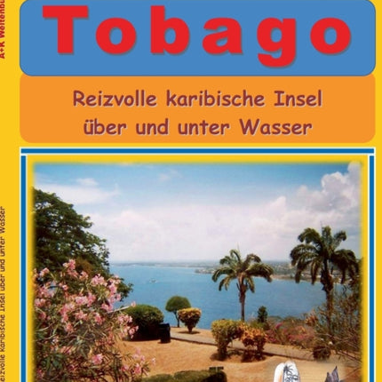 Tobago: Reizvolle karibische Insel über und unter